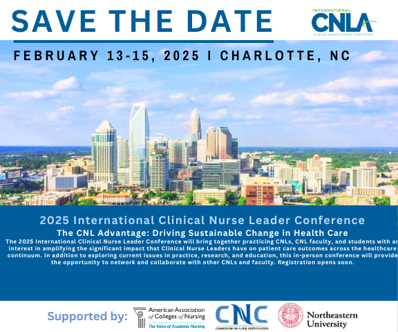 Save the Date for the 2025 International Clinical Nurse Leader Conference, taking place February 13-15, 2025, in Charlotte, NC. The event is titled 'The CNL Advantage: Driving Sustainable Change in Health Care' and is designed to bring together practicing CNLs, CNL faculty, and students to discuss the impact of Clinical Nurse Leaders on patient care across the healthcare continuum. The flyer includes a background image of the Charlotte, NC skyline and logos of the American Association of Colleges of Nursing, the Clinical Nurse Leader Association, and Northeastern University as supporters.